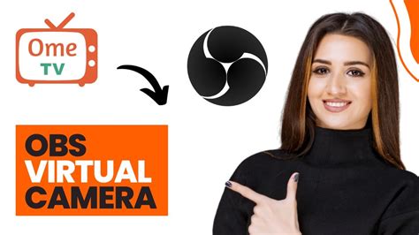 How to connect Obs virtual camera to ome tv .